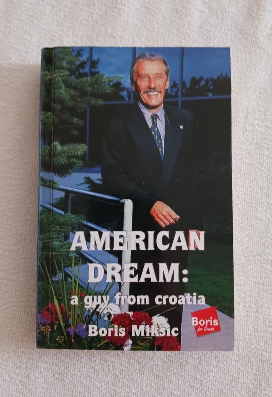 American Dream: A Guy From Croatia – Book By Boris Miksic (2010)