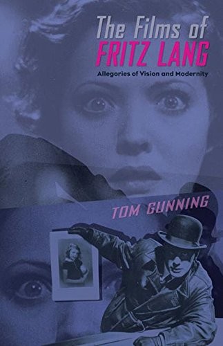 The Films of Fritz Lang: Allegories of Vision and Modernity By T