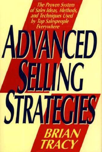 Advanced Selling Strategies: The Proven System of Sales Ideas, Metho – VERY GOOD