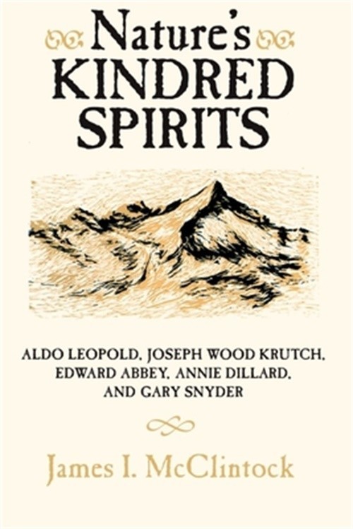 Nature’s Kindred Spirits: Aldo Leopold, Joseph Wood Krutch, Edward Abbey, Annie