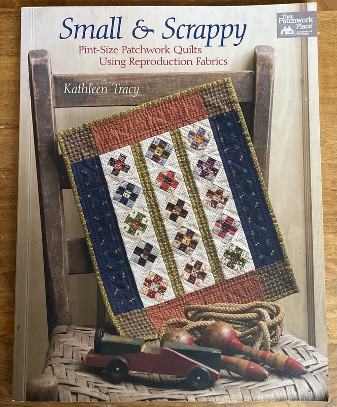 Small and Scrappy: Pint-Size Patchwork Quilts Using Reproduction Fabrics