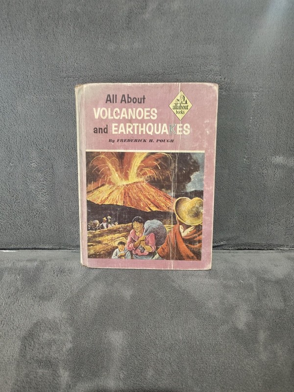 ALL ABOUT VOLCANOES AND EARTHQUAKES BY FREDERICK H POUGH 1953