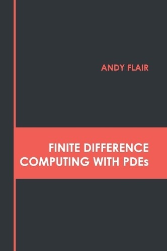 Finite Difference Computing with Pdes (Hardback)