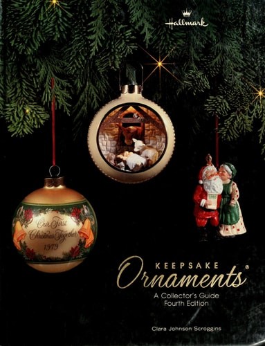 Hallmark Keepsake Ornaments: A Collector’s Guide by Scroggins, Clara Johnson, Go