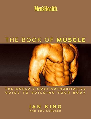 Men’s Health the Book of Muscle: The World’s Most Complete Guide to Build – GOOD