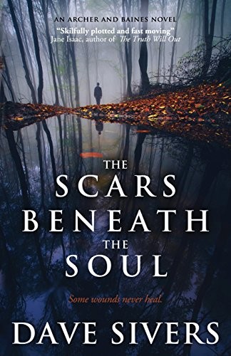 The Scars Beneath the Soul: Volume 1 (Archer and Baines) by Sivers, Dave Book