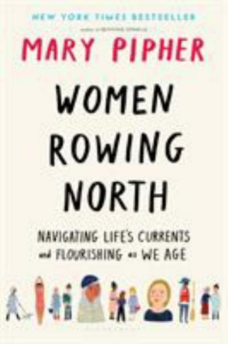 Women Rowing North : Navigating Life’s Currents and Flourishing As We Age by…