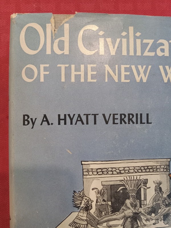 OLD CIVILIZATIONS NEW WORLD A. Hyatt Verril Feb 1943 Ed. Classic. EXCELLENT cond gallery