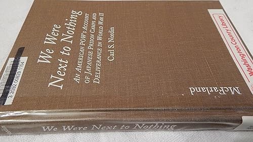 We Were Next to Nothing: An American Pow’s Account of Japanese…