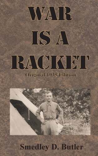 War is a Racket: Original 1935 Edition by Smedley D Butler: New
