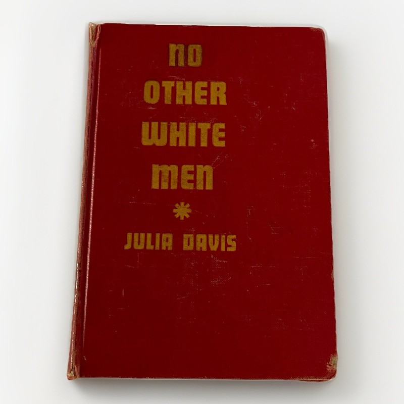 NO OTHER WHITE MEN – Julia Davis – 1938 Sixth Printing hardback BOOK