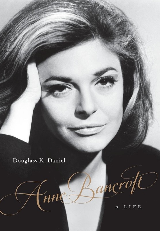 Anne Bancroft: A Life (Screen Classics)