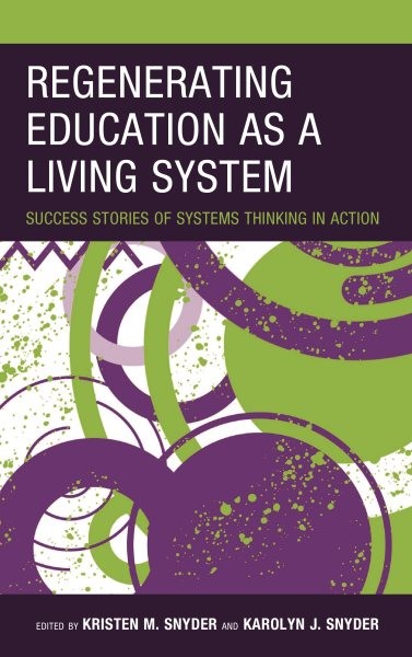 Regenerating Education As a Living System : Success Stories of Systems Thinki…