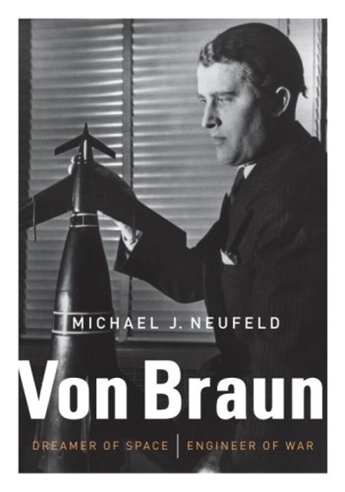 Von Braun : Dreamer of Space, Engineer of War Hardcover Michael J