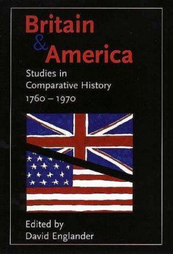 Britain and America : Studies in Comparative History 1760 – 1970 David Englander