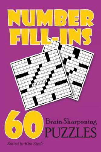Number Fill-Ins : 60 Brain Sharpening Puzzles, Paperback by Steele, Kim, Like…