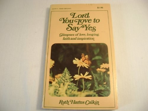 LORD YOU LOVE TO SAY YES (LIVING BOOKS) By Ruth Calkin *Excellent Condition*