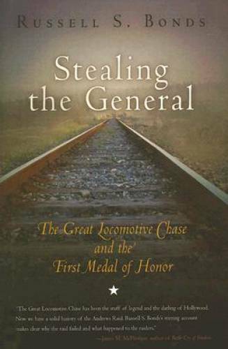 Stealing the General: The Great Locomotive Chase and the First Medal o – GOOD