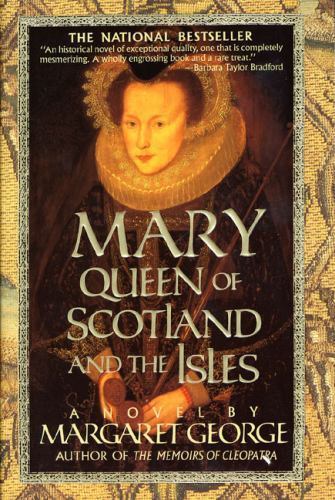 Mary Queen of Scotland and The Isles: A Novel, George, Margaret, 9780312155858