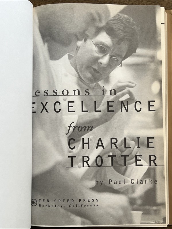 Lessons in Excellence from Charlie Trotter by Paul Clarke (1999, Hardcover) gallery