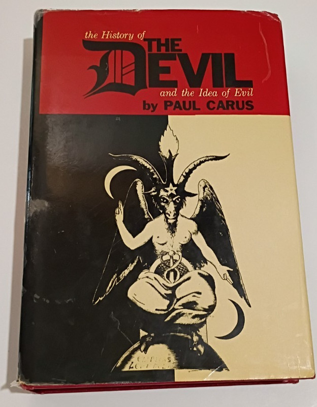 The History Of The Devil and the Idea Of Evil By Paul Carus, HC 1969, Occult