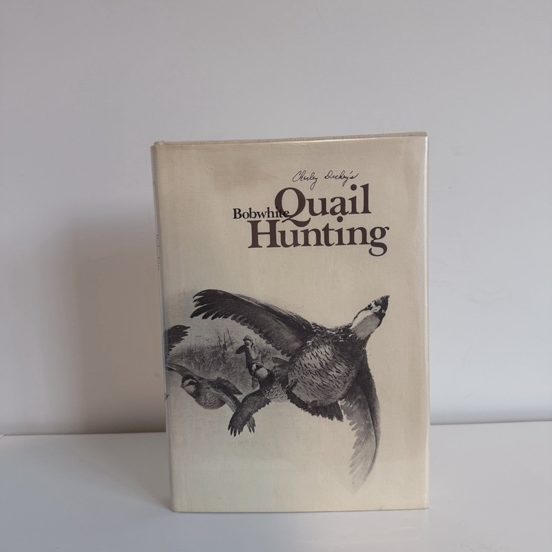 Bobwhite Quail Hunting Book Hardcover 1975 Charley Dickey’s DC Wild Game Birddog
