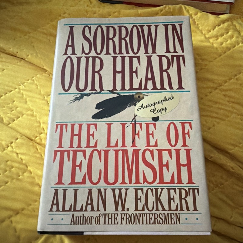 A Sorrow in Our Heart:The Life of Tecumseh Allan W. Eckert UNREAD Signed 1st/1st
