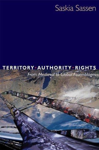 Territory, Authority, Rights : From Medieval to Global Assemblages by Saskia…