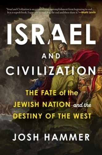Israel and Civilization: The Fate of the Jewish Nation and the Destiny of the
