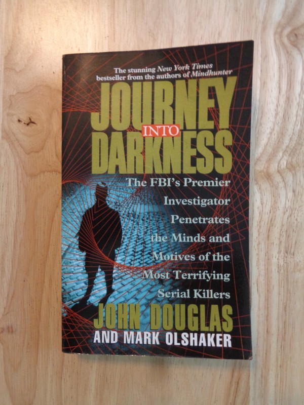 Journey Into Darkness by John Douglas and Mark Olshaker 1997 SC