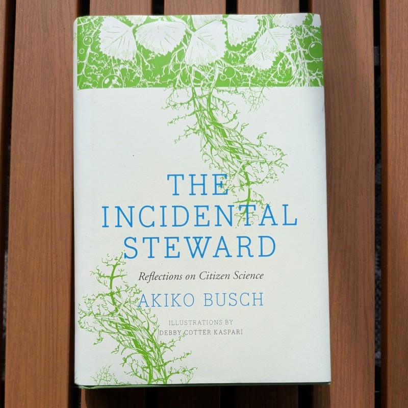 Incidental Steward : Reflections on Citizen Science by Akiko Busch (2013,…