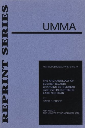ARCHAEOLOGY OF SUMMER ISLAND: CHANGING SETTLEMENT SYSTEMS By David S. Brose NEW