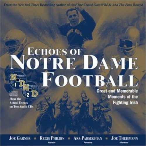 Echoes of Notre Dame Football : Great and Memorable Moments of th