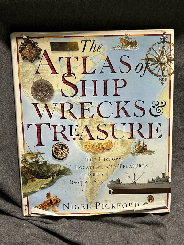 The Atlas of Shipwrecks & Treasure: The History, Location by Nigel Pickford-hard