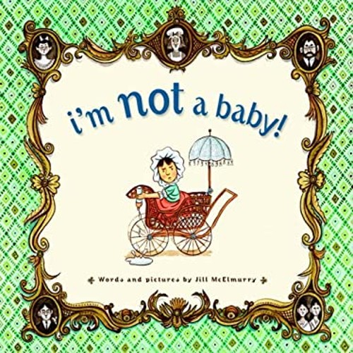 I’m Not a Baby! Library Binding Jill McElmurry