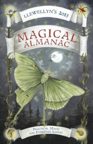 Llewellyn’s 2013 Magical Almanac: Practical Magic for Everyday Livin – VERY GOOD
