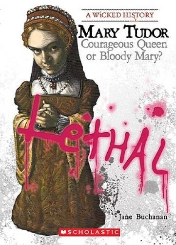 Mary Tudor: Courageous Queen or Bloody Mary? (Wicked History (Paperback)) – GOOD
