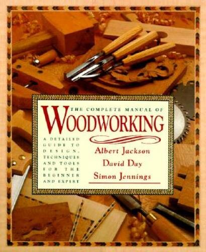 The Complete Manual of Woodworking – Hardcover By Jackson, Albert – ACCEPTABLE