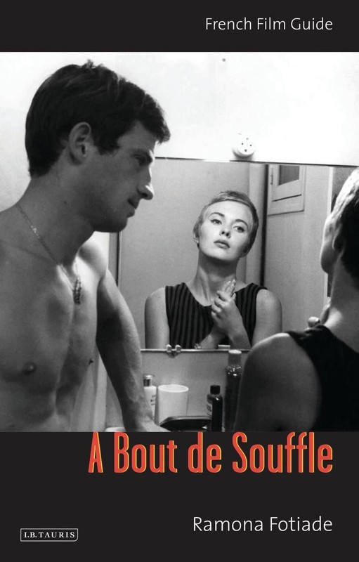 A Bout De Souffle: French Film Guide by Ramona Fotiade (English) Paperback Book
