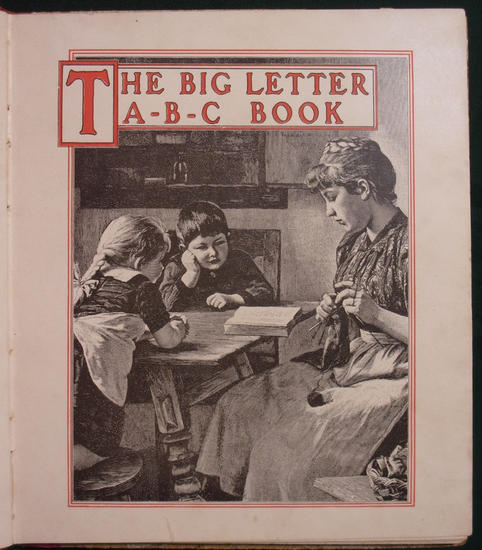 THE BIG LETTER A-B-C BOOK FOR HOME & SCHOOL WORK, McLoughlin Bros., NY, 1898. gallery