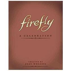 Firefly A Celebration by Joss Whedon