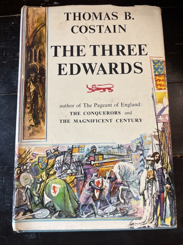 THE THREE EDWARDS by Thomas B. Costain/1st Ed./HCDJ/History/Europe