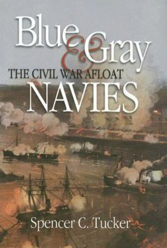 Blue & Gray Navies: The Civil War Afloat, Tucker, Spencer C.