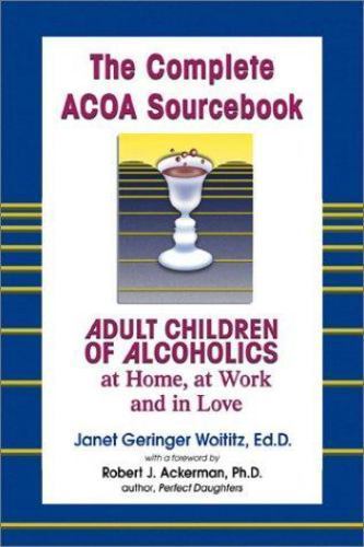 The Complete ACOA Sourcebook: Adult Children of Alcoholics at Home, at Work…