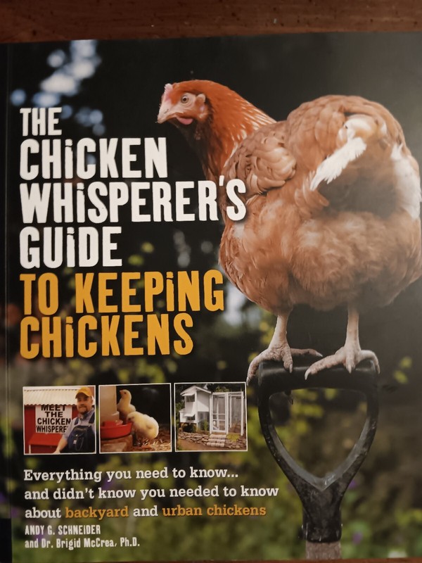 The Chicken Whisperer’s Guide to Keeping Chickens by Andy Schneider