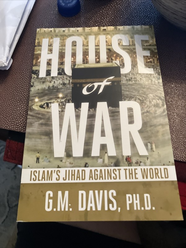HOUSE OF WAR: ISLAMS JIHAD AGAINST THE WORLD By G. M. Davis Excellent Condition