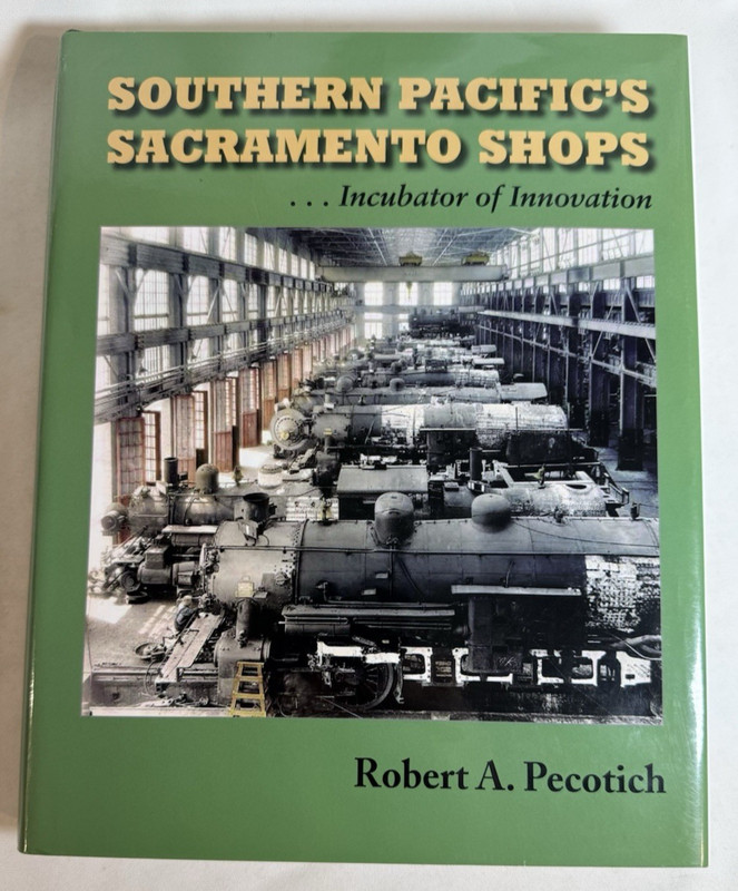 Southern Pacific’s Sacramento Shops Incubator of Innovation Robert Pecotich HCDJ