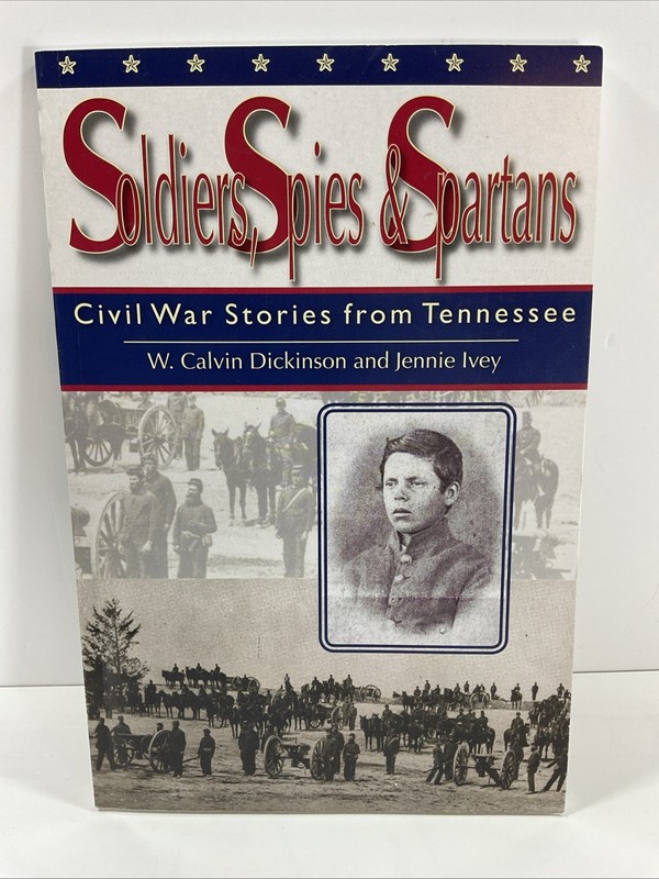 Soldiers Spies and Spartans by W Calvin Dickinson and Jeannie Ivey Trade PB