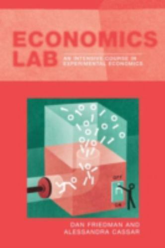 Economics Lab: An Intensive Course in Experimental Economics Friedman and Cassar