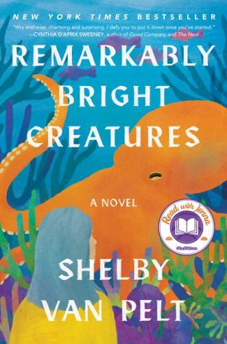 Remarkably Bright Creatures: A Novel – Hardcover By Van Pelt, Shelby – NEW